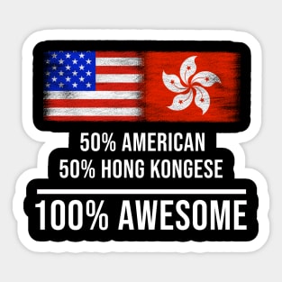 50% American 50% Hong Kongese 100% Awesome - Gift for Hong Kongese Heritage From Hong Kong Sticker